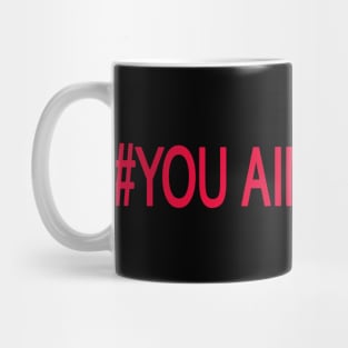 you aint black Mug